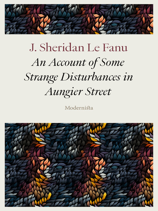 Title details for An Account of Some Strange Disturbances in Aungier Street by J. Sheridan Le Fanu - Available